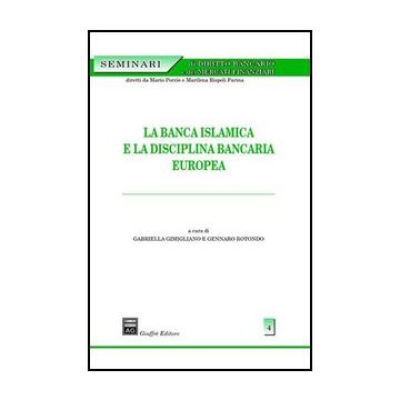 La Banca Islamica E La Disciplina Bancaria Europea  - Gimigliano Gabriella; Rotondo Gennaro - Giuffre' - 9788814131318