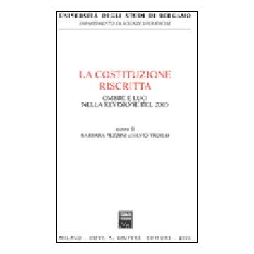 La Costituzione Riscritta. Ombre E Luci Nella Revisione Del 2005  - Pezzini B. ; Troilo S.  - Giuffre' - 9788814131356