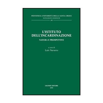 L' Istituto Dell'incardinazione. Natura E Prospettive  - Navarro L.  - Giuffre' - 9788814131493