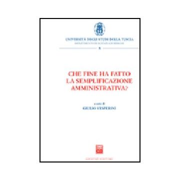 Che Fine Ha Fatto La Semplificazione Amministrativa? - Vesperini Giulio - Giuffre' - 9788814131530