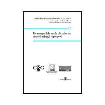 Per Una Giustizia Penale Piu' Sollecita: Ostacoli E Rimedi Ragionevoli -  - Giuffre' - 9788814131776