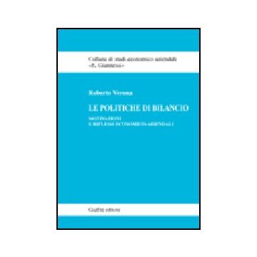 Le Politiche Di Bilancio. Motivazioni E Riflessi Economico-aziendali  - Verona Roberto - Giuffre' - 9788814131943