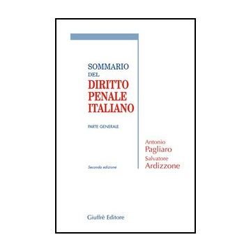 Sommario Del Diritto Penale Italiano. Parte Generale - Pagliaro Antonio - Giuffre' - 9788814131981