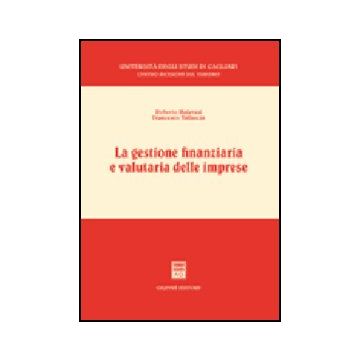 La Gestione Finanziaria E Valutaria Delle Imprese  - Malavasi Roberto; Vallascas Francesco - Giuffre' - 9788814132162