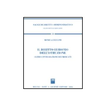 Il Diritto Europeo Dell'istruzione. Oltre L'integrazione Dei Mercati  - Cocconi Monica - Giuffre' - 9788814132278