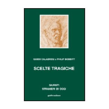 Scelte Tragiche - Calabresi Guido; Bobbit Philip; Grembi V.  - Giuffre' - 9788814132322