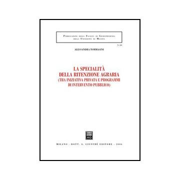 Specialita' Della Ritenzione Agraria (tra Iniziativa Privata E Programmi Di  Intervento Pubblico) (la) - Tommasini Alessandra - Giuffre' - 9788814132384