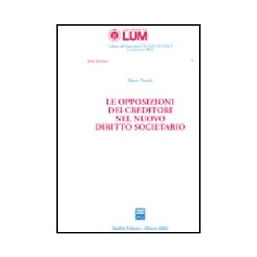 Le Opposizioni Dei Creditori Nel Nuovo Diritto Societario  - Pinardi Marco - Giuffre' - 9788814132469