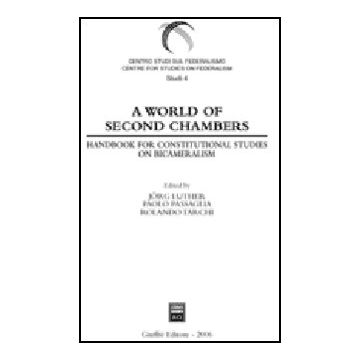 A World Of Second Chambers. Handbook For Constitutional Studies On Bicameralism  - Luther J. ; Passaglia P. ; Tarchi R.  - Giuffre' - 9788814132605