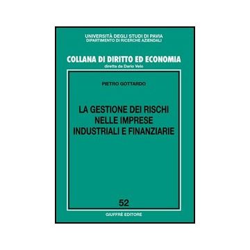 La Gestione Dei Rischi Nelle Imprese Industriali E Finanziarie  - Gottardo Pietro - Giuffre' - 9788814132667