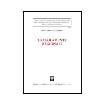 I Regolamenti Regionali  - Rodomonte M. Grazia - Giuffre' - 9788814132797