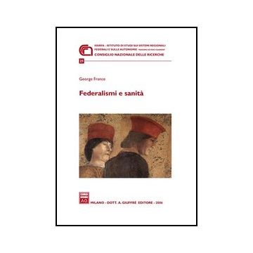 Federalismi E Sanita' - France George - Giuffre' - 9788814132896