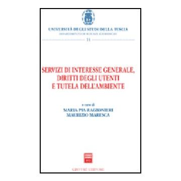 Servizi Di Interesse Generale, Diritti Degli Utenti E Tutela Dell'ambiente - Ragionieri M. P. ; Maresca M.  - Giuffre' - 9788814132995