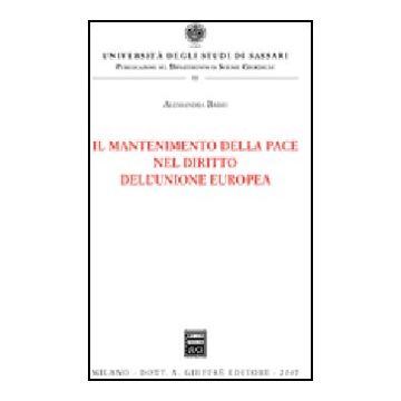 Il Mantenimento Della Pace Nel Diritto Dell'unione Europea  - Bassu Alessandra - Giuffre' - 9788814133039