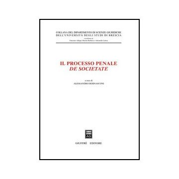 Il Processo Penale De Societate  - Bernasconi A.  - Giuffre' - 9788814133060