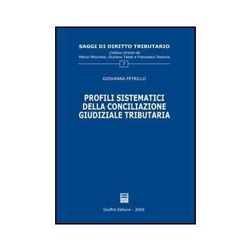 Profili Sistematici Della Conciliazione Giudiziale Tributaria - Petrillo Giovanna - Giuffre' - 9788814133190
