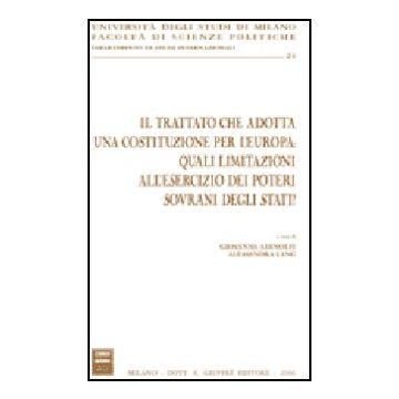 Il Trattato Che Adotta Una Costituzione Per L'europa: Quali Limitazioni  All'esercizio Dei Poteri Sovrani Degli Stati?  - Adinolfi G. ; Lang A.  - Giuffre' - 9788814133213