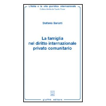 La Famiglia Nel Diritto Internazionale Privato Comunitario  - Bariatti Stefania - Giuffre' - 9788814133305