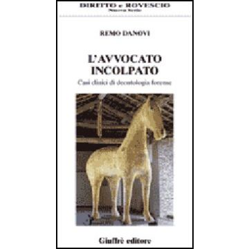 L' Avvocato Incolpato. Casi Clinici Di Deontologia Forense  - Danovi Remo - Giuffre' - 9788814133527