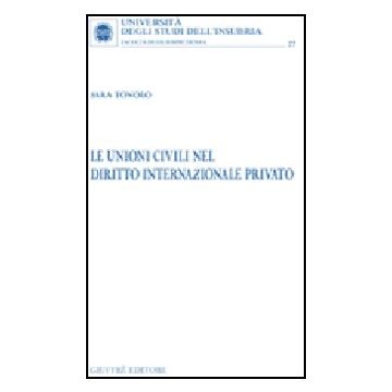Le Unioni Civili Nel Diritto Internazionale Privato  - Tonolo Sara - Giuffre' - 9788814133589