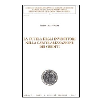 La Tutela Degli Investitori Nella Cartolarizzazione Dei Crediti  - Severi Cristina - Giuffre' - 9788814133626