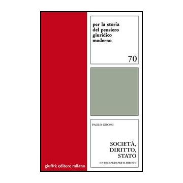 Societa', Diritto, Stato. Un Recupero Per Il Diritto - Grossi Paolo - Giuffre' - 9788814133664