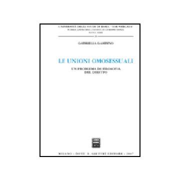 Le Unioni Omosessuali. Un Problema Di Filosofia Del Diritto  - Gambino Gabriella - Giuffre' - 9788814133985
