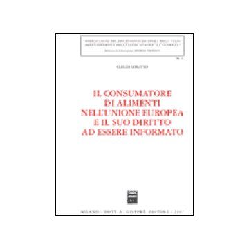 Il Consumatore Di Alimenti Nell'unione Europea E Il Suo Diritto Ad Essere Informato  - Losavio Clelia - Giuffre' - 9788814134074