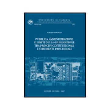 Pubblica Amministrazione E Limiti Della Giurisdizione Tra Principi  Costituzionali E Strumenti Processuali - Zingales Ignazio - Giuffre' - 9788814134104