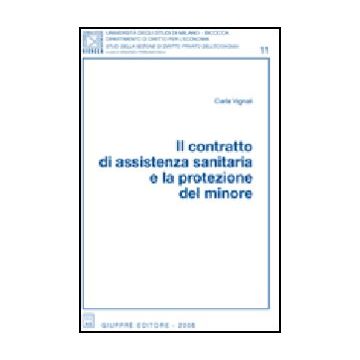 Il Contratto Di Assistenza Sanitaria E La Protezione Del Minore  - Vignali Carla - Giuffre' - 9788814134159