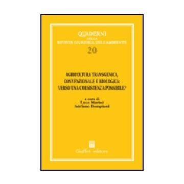 Agricoltura Transgenica, Convenzionale E Biologica: Verso Una Coesistenza  Possibile? Atti Del 1° Convegno Internazionale Di Studi (roma, 2 Marzo 2005) - Marini L. ; Bompiani A.  - Giuffre' - 9788814134302