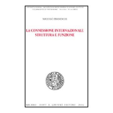 La Connessione Internazionale. Struttura E Funzione  - Pisaneschi Niccolo' - Giuffre' - 9788814134326