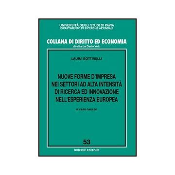 Nuove Forme D'impresa Nei Settori Ad Alta Intensita' Di Ricerca Ed Innovazione  Nell'esperienza Europea. Il Caso Galileo - Bottinelli Laura - Giuffre' - 9788814134418
