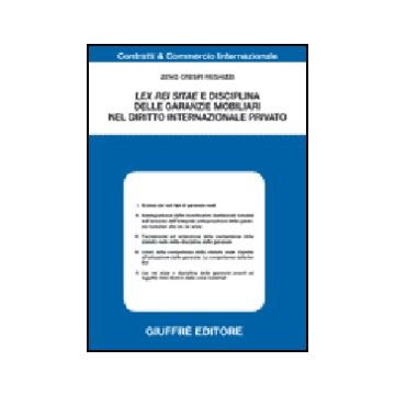 Lex Rei Sitae E Disciplina Delle Garanzie Mobiliari Nel Diritto Internazionale  Privato - Crespi Reghizzi Zeno - Giuffre' - 9788814134470