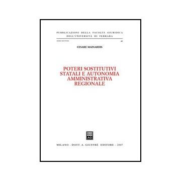 Poteri Sostitutivi Statali E Autonomia Amministrativa Regionale - Mainardis Cesare - Giuffre' - 9788814134609