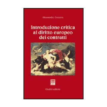 Introduzione Critica Al Diritto Europeo Dei Contratti - Somma Alessandro - Giuffre' - 9788814134708