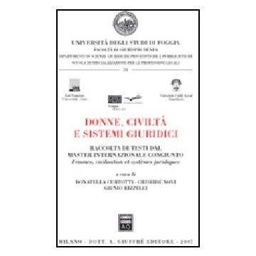 Donne, Civilta' E Sistemi Giuridici­femmes, Civilisation Et Systemes Juridiques - Curtotti D. ; Novi C. ; Rizzelli G.  - Giuffre' - 9788814134739