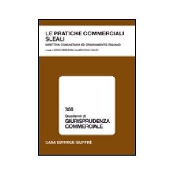 Le Pratiche Commerciali Sleali. Direttiva Comunitaria Ed Ordinamento Italiano  - Minervini E. ; Rossi Carleo L.  - Giuffre' - 9788814134890
