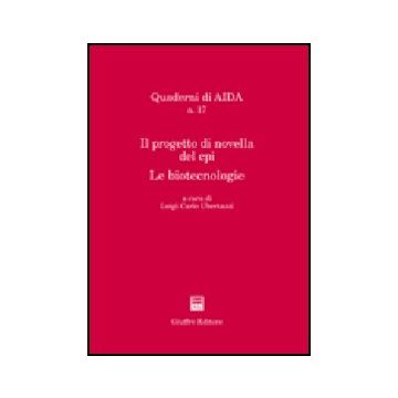 Progetto Di Novella Del Cpi. Le Biotecnologie. Atti Del Convegno Aippi (milano,  17 Febbraio 2006) (il) - Ubertazzi L. C.  - Giuffre' - 9788814135019