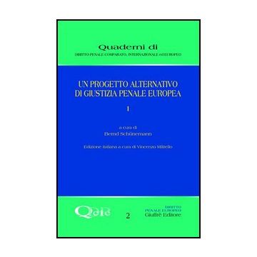 Un Progetto Alternativo Di Giustizia Penale Europea  - Schunemann Bernd - Giuffre' - 9788814135033