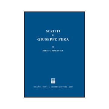 Scritti Di Giuseppe Pera Diritto Sindacale -  - Giuffre' - 9788814135231