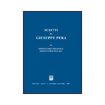 Scritti Di Giuseppe Pera Diritto Previdenziale. Diritto Processuale -  - Giuffre' - 9788814135248