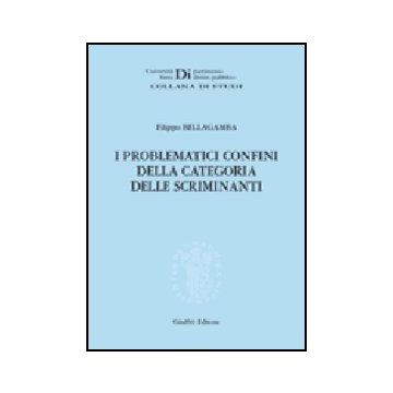 I Problematici Confini Della Categoria Delle Scriminanti  - Bellagamba Filippo - Giuffre' - 9788814135323