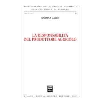 La Responsabilita' Del Produttore Agricolo  - Mazzo Martina - Giuffre' - 9788814135484