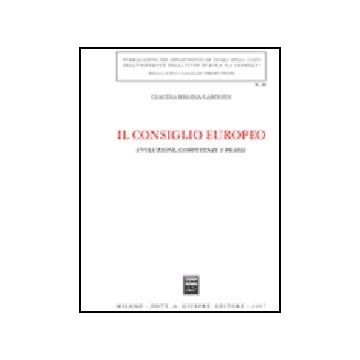 Il Consiglio Europeo. Evoluzione, Competenze E Prassi  - Carchidi Claudia R. - Giuffre' - 9788814135569