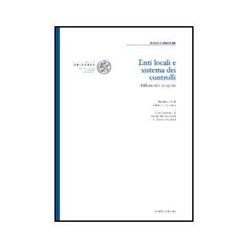 Enti Locali E Sistema Dei Controlli. Riflessioni E Proposte - Farneti G. ; Pozzoli S.  - Giuffre' - 9788814135583