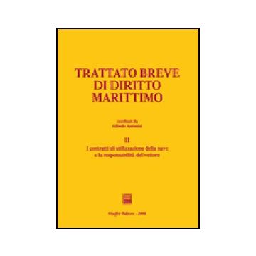 Trattato Breve Di Diritto Marittimo I Contratti Di Utilizzazione Della Nave E La Responsabilita' Del Vettore -  - Giuffre' - 9788814135774