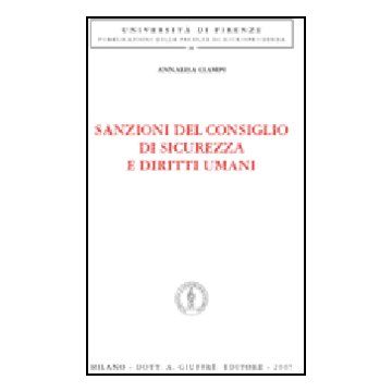 Sanzioni Del Consiglio Di Sicurezza E Diritti Umani - Ciampi Annalisa - Giuffre' - 9788814135989