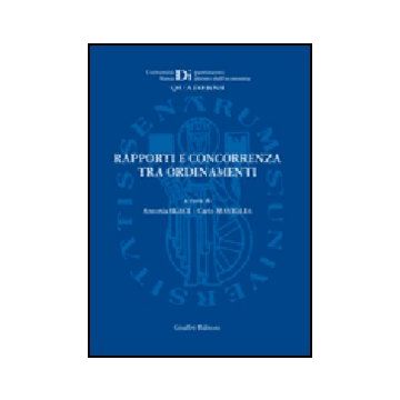 Rapporti E Concorrenza Tra Ordinamenti. Atti Del Seminario Di Studio (siena, 10  Marzo 2006) - Irace A. ; Maviglia C.  - Giuffre' - 9788814136016