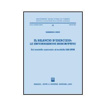 Il Bilancio D'esercizio: Le Informazioni Descrittive. Dal Modello Nazionale Al Mode Modello Ias/ifrs  - Cane Massimo - Giuffre' - 9788814136269